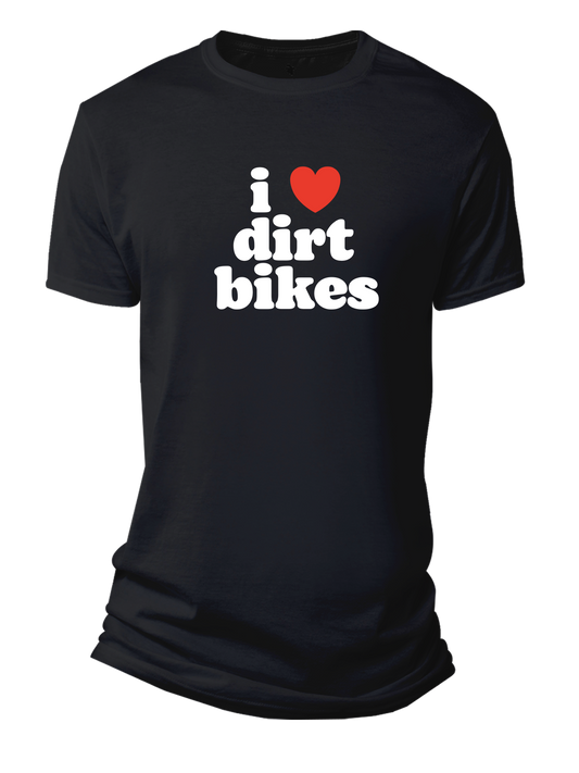 I LOVE DIRT BIKES T-Shirt